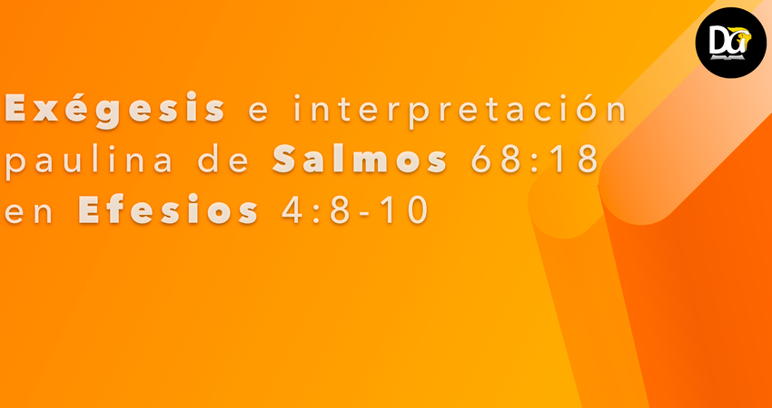 Exegesis E Interpretacion Paulina De Salmos 68 18 En Efesios 4 8 10