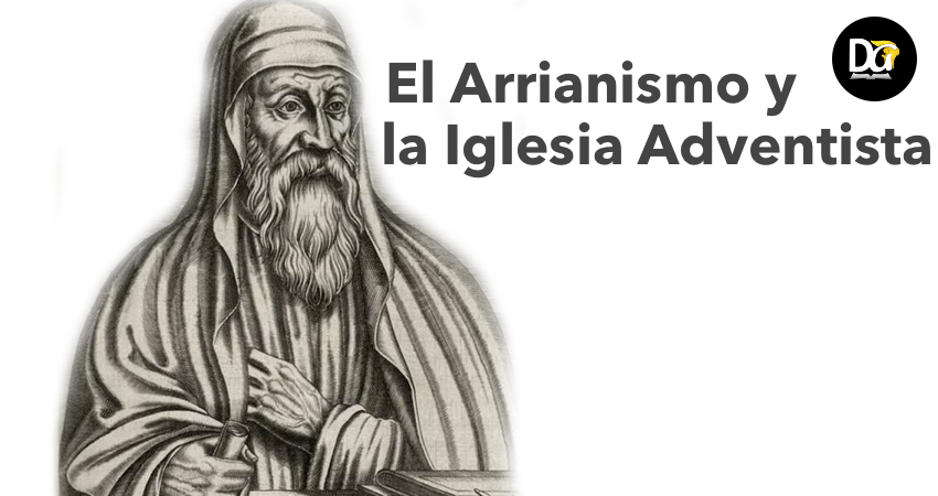 El Arrianismo y la Iglesia Adventista