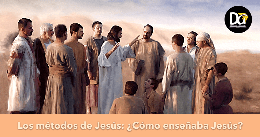 Los Métodos De Jesús: ¿Cómo Enseñaba Jesús?